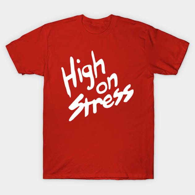 High on Stress T-Shirt by jordan5L